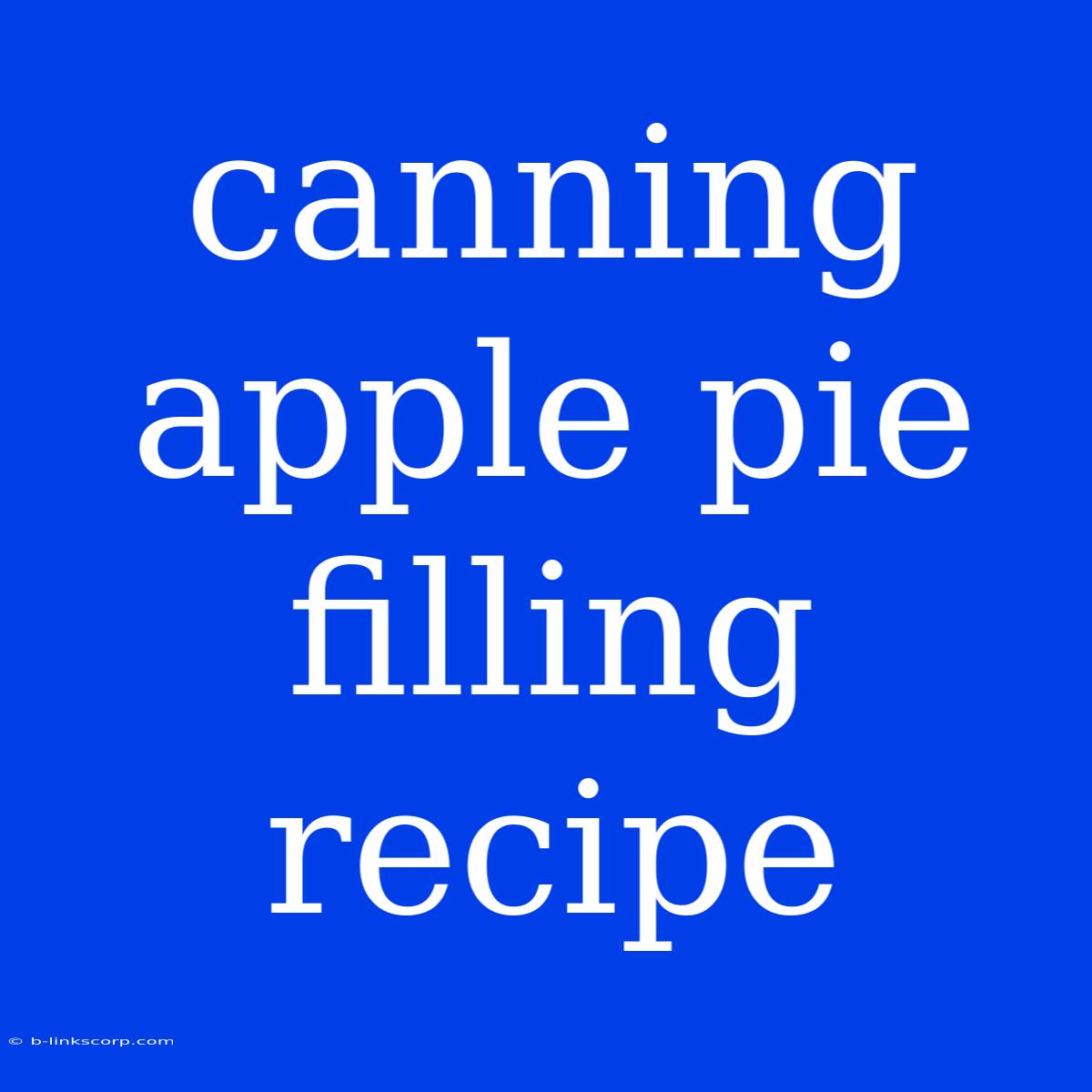 Canning Apple Pie Filling Recipe