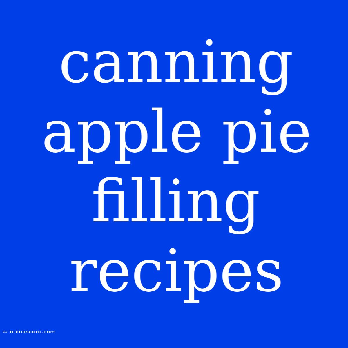 Canning Apple Pie Filling Recipes