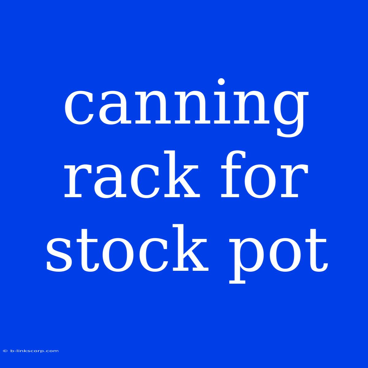 Canning Rack For Stock Pot