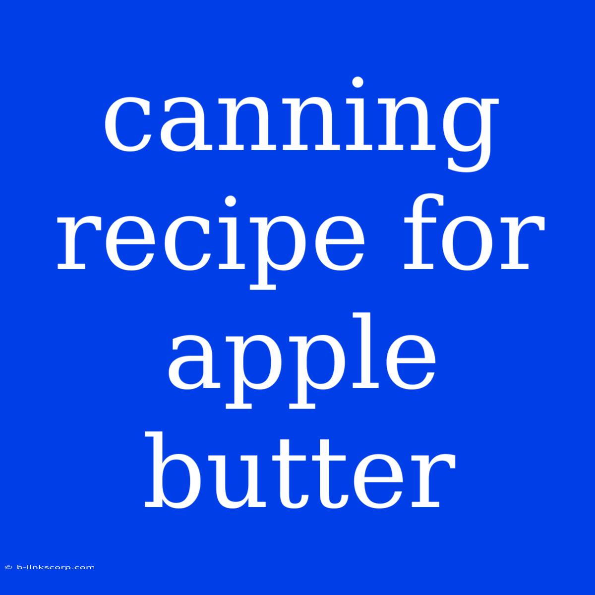 Canning Recipe For Apple Butter