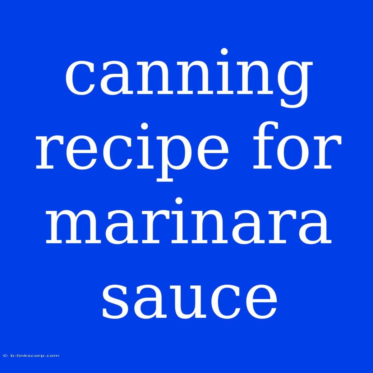 Canning Recipe For Marinara Sauce