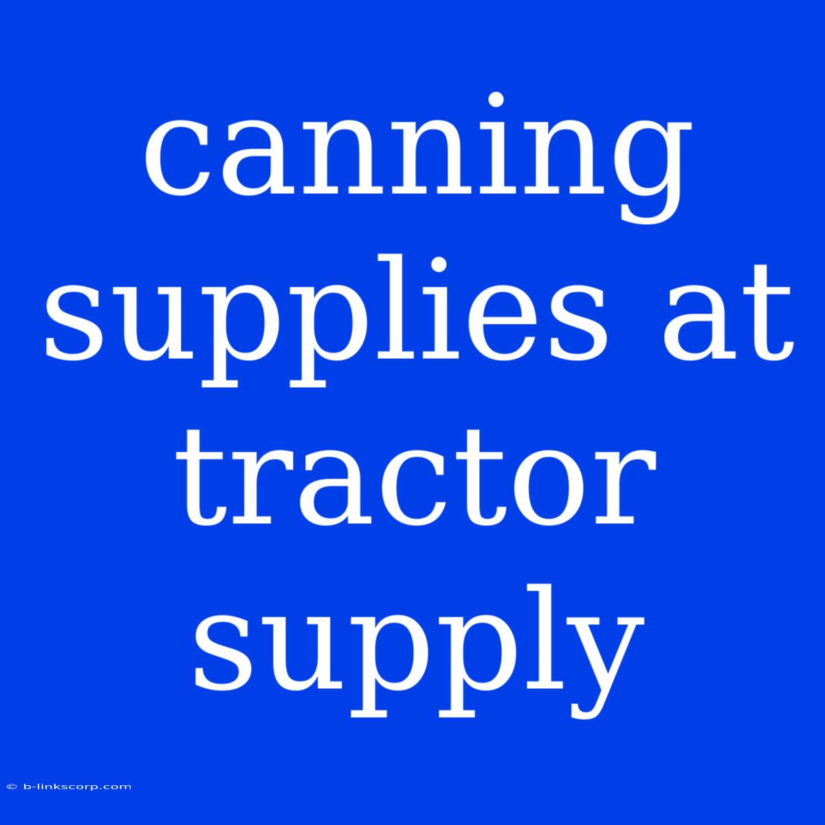 Canning Supplies At Tractor Supply