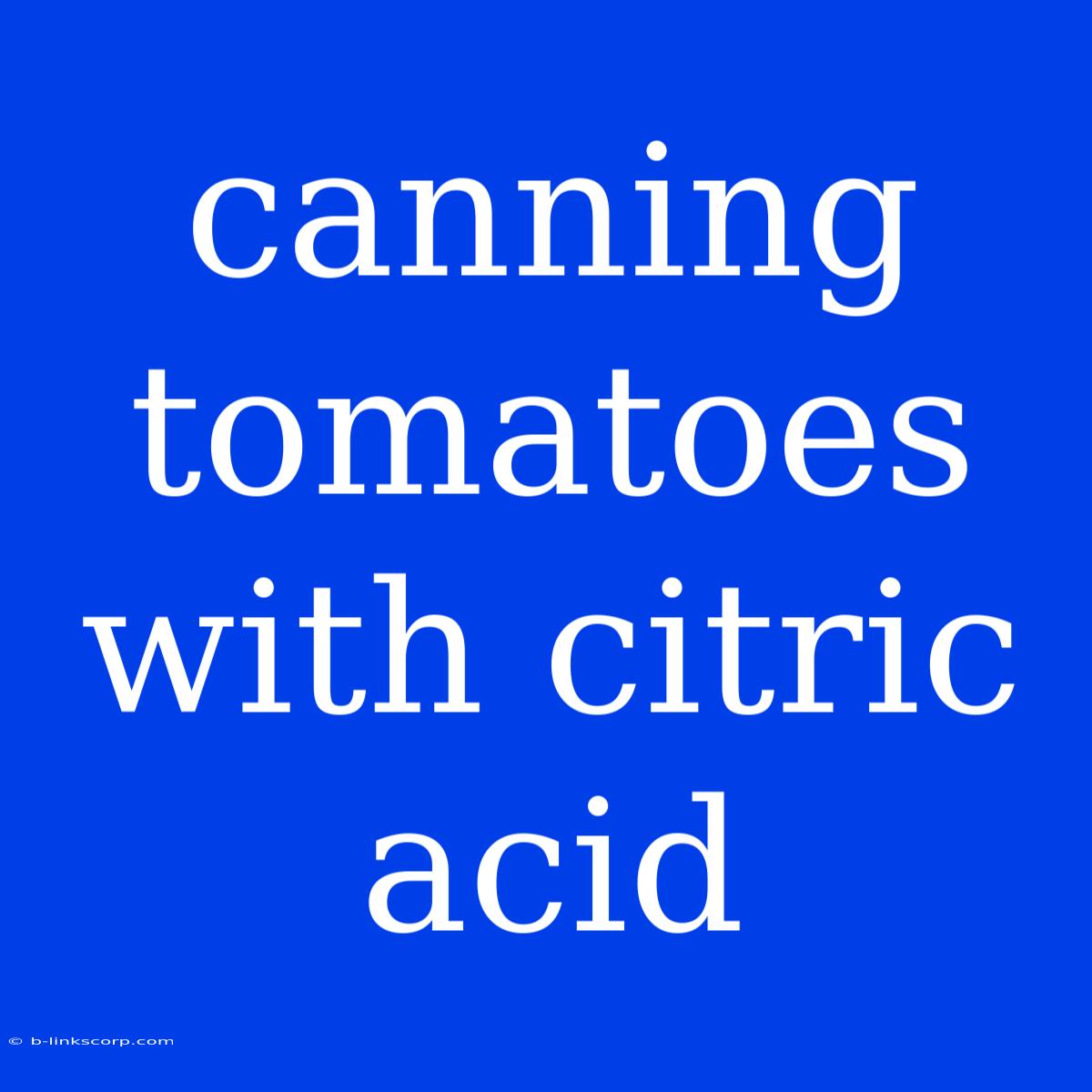 Canning Tomatoes With Citric Acid