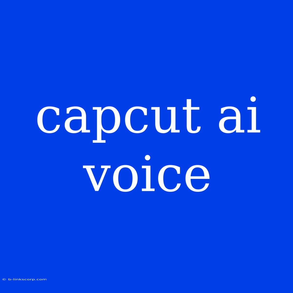 Capcut Ai Voice