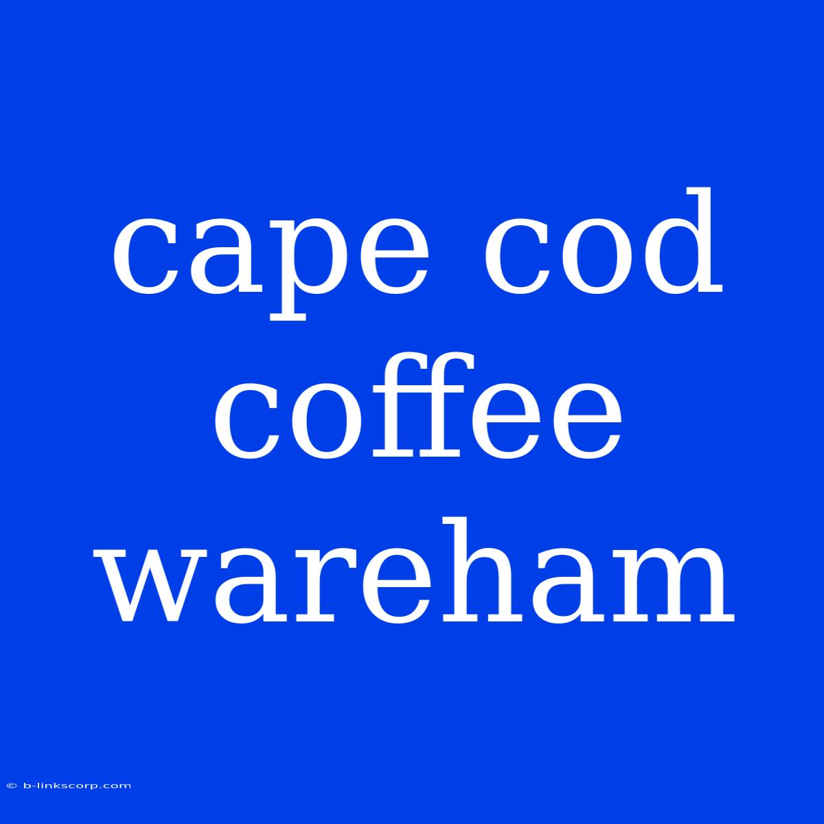 Cape Cod Coffee Wareham