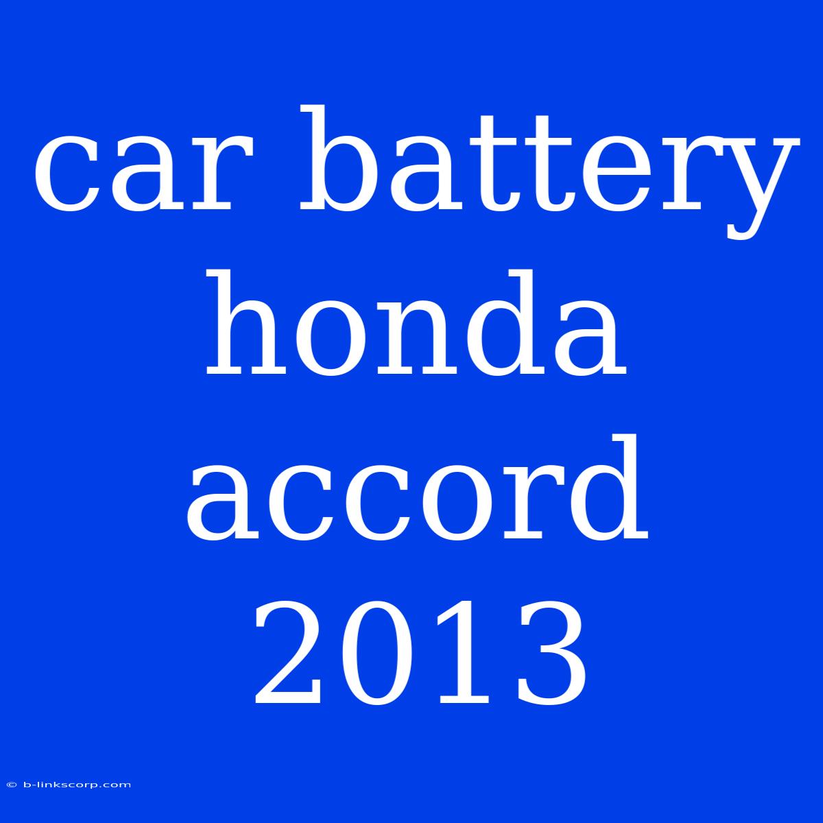 Car Battery Honda Accord 2013