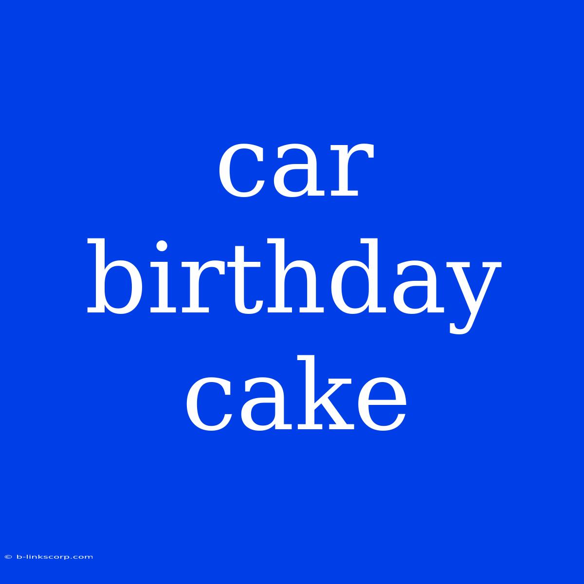 Car Birthday Cake