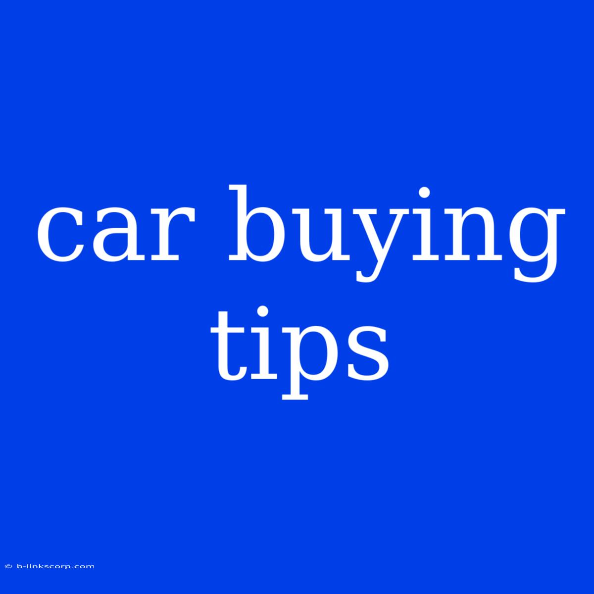 Car Buying Tips