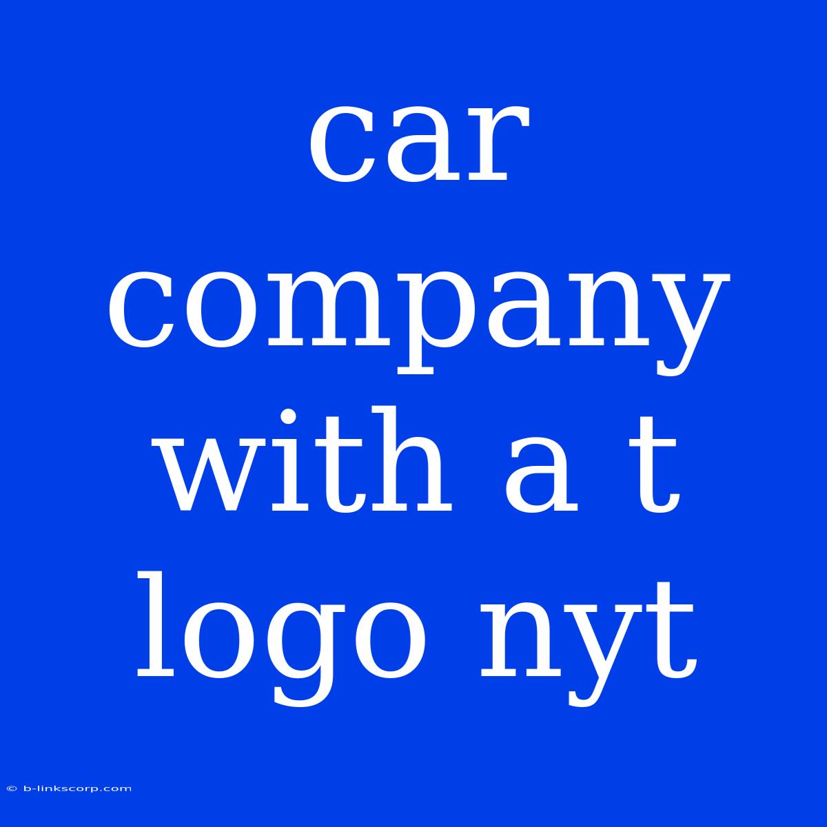 Car Company With A T Logo Nyt