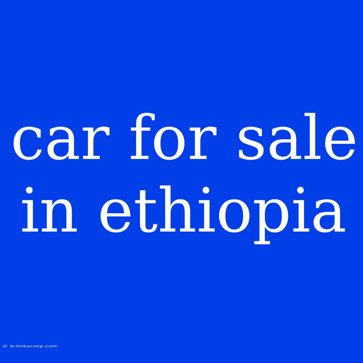 Car For Sale In Ethiopia