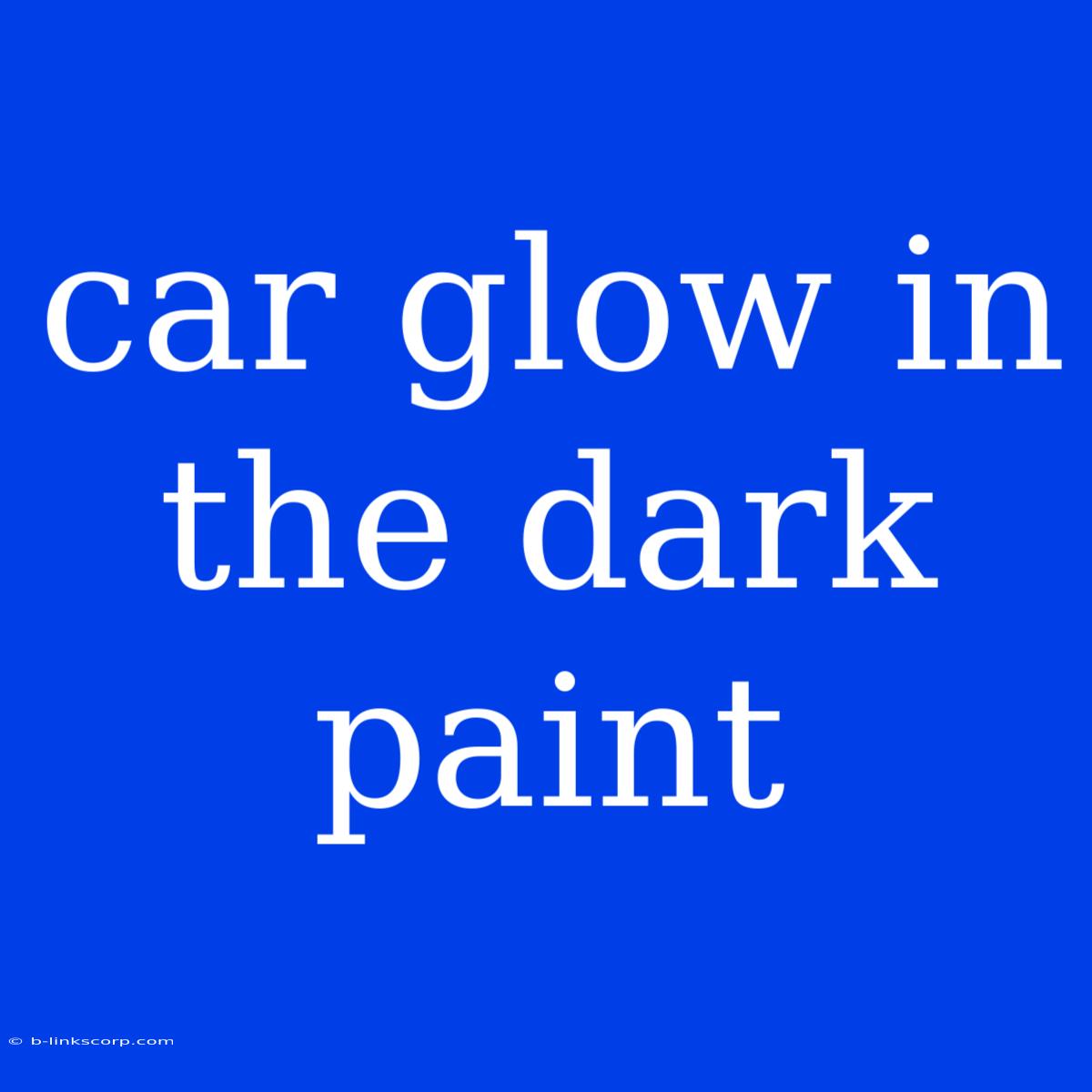 Car Glow In The Dark Paint