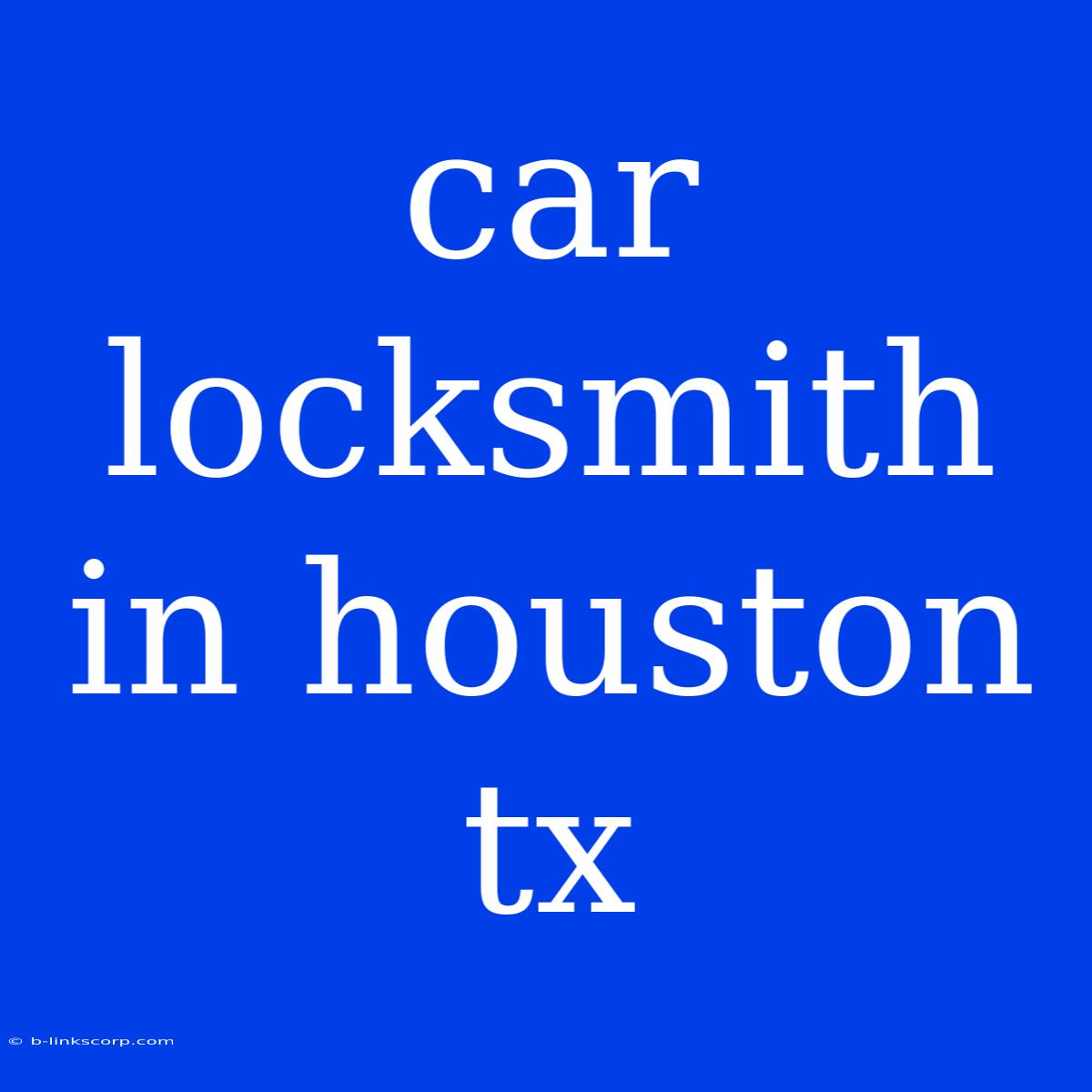 Car Locksmith In Houston Tx