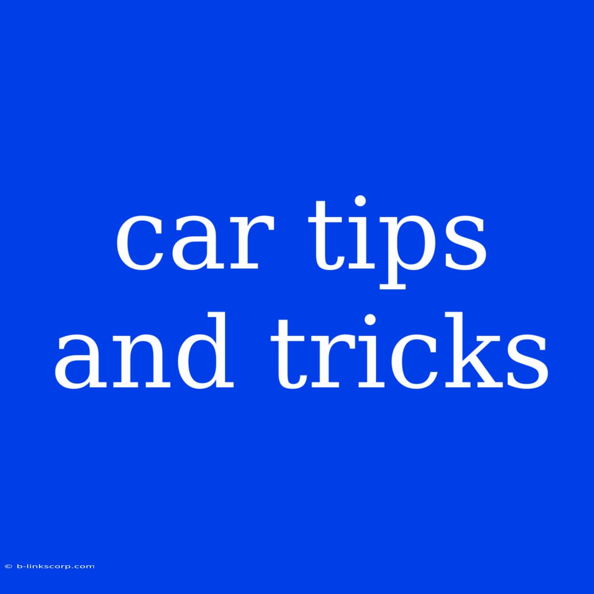 Car Tips And Tricks