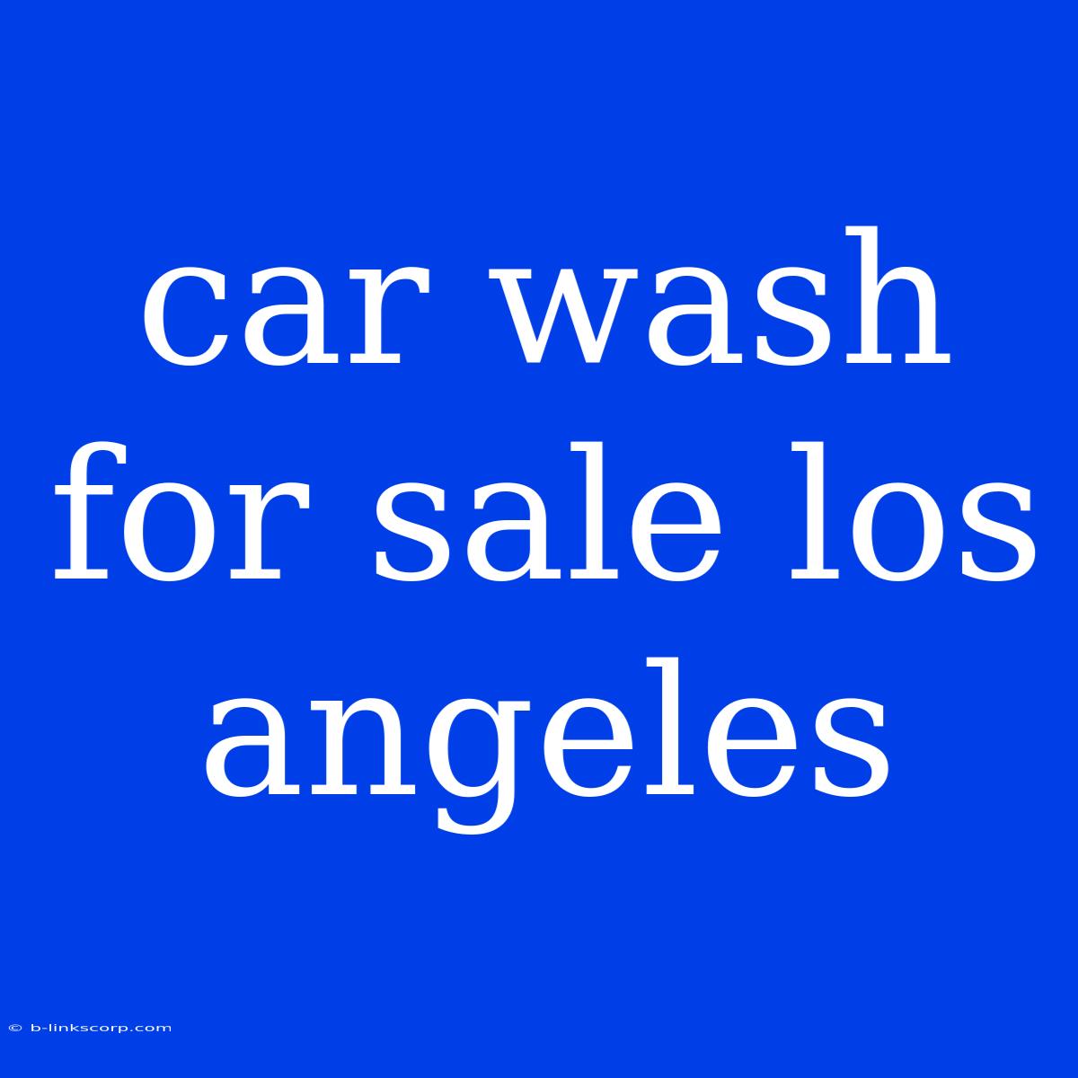 Car Wash For Sale Los Angeles