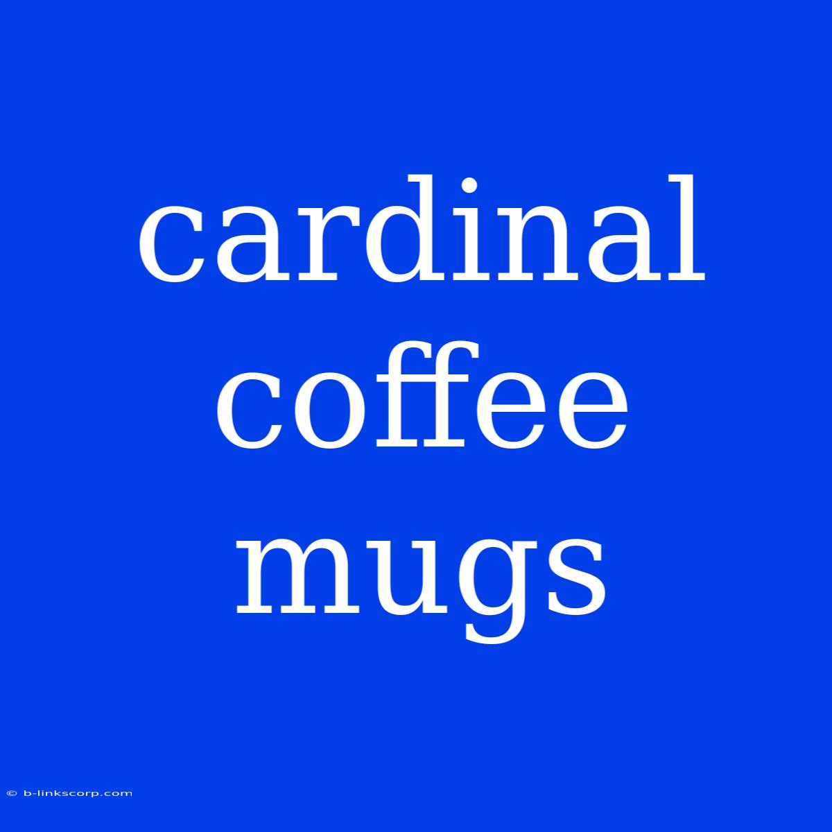 Cardinal Coffee Mugs