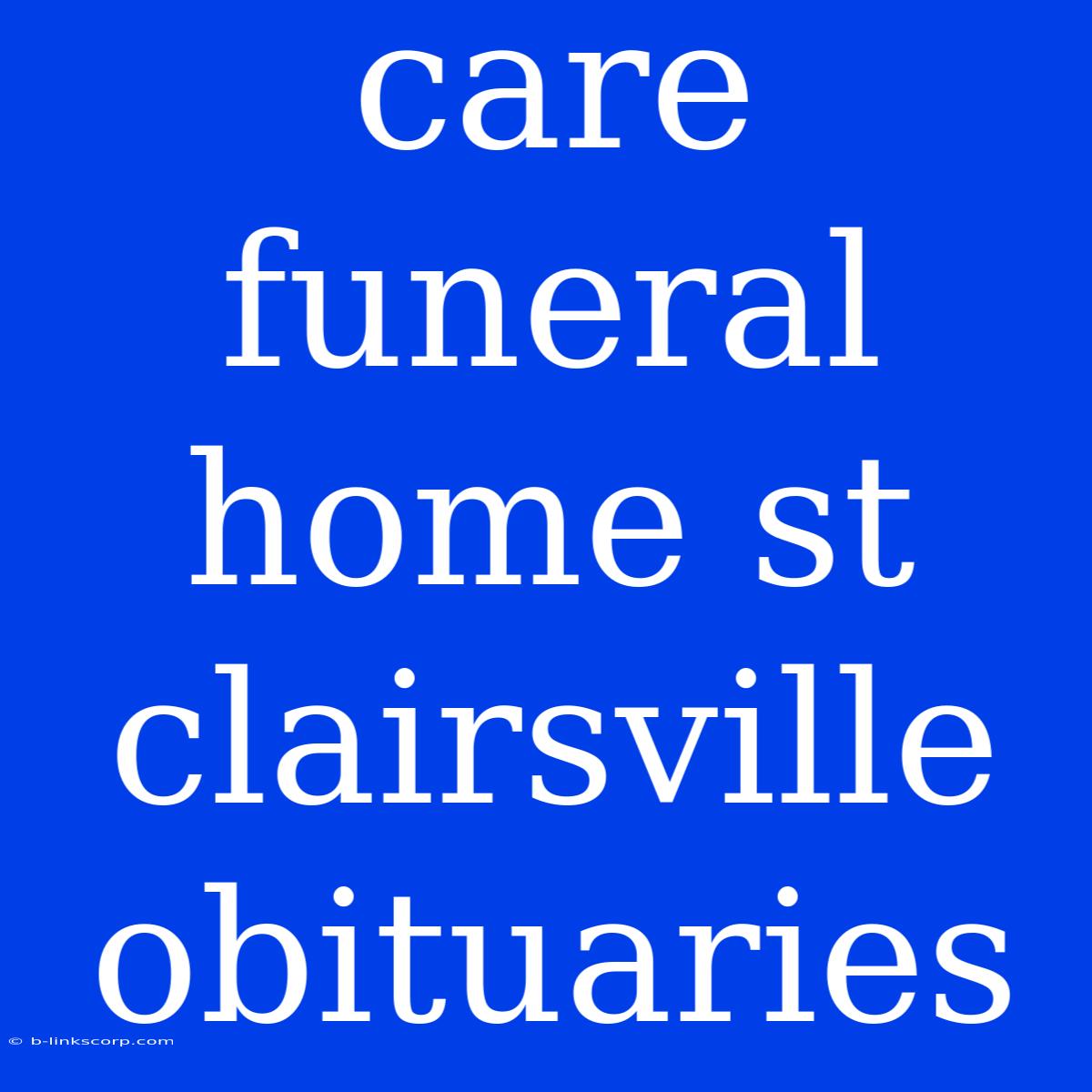 Care Funeral Home St Clairsville Obituaries