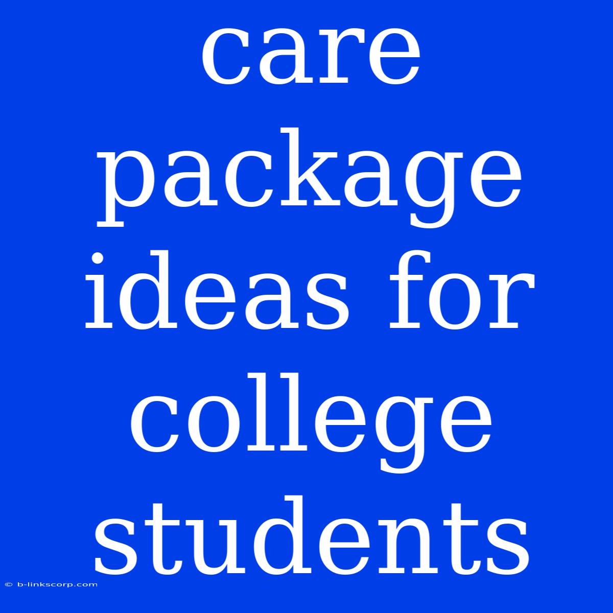 Care Package Ideas For College Students