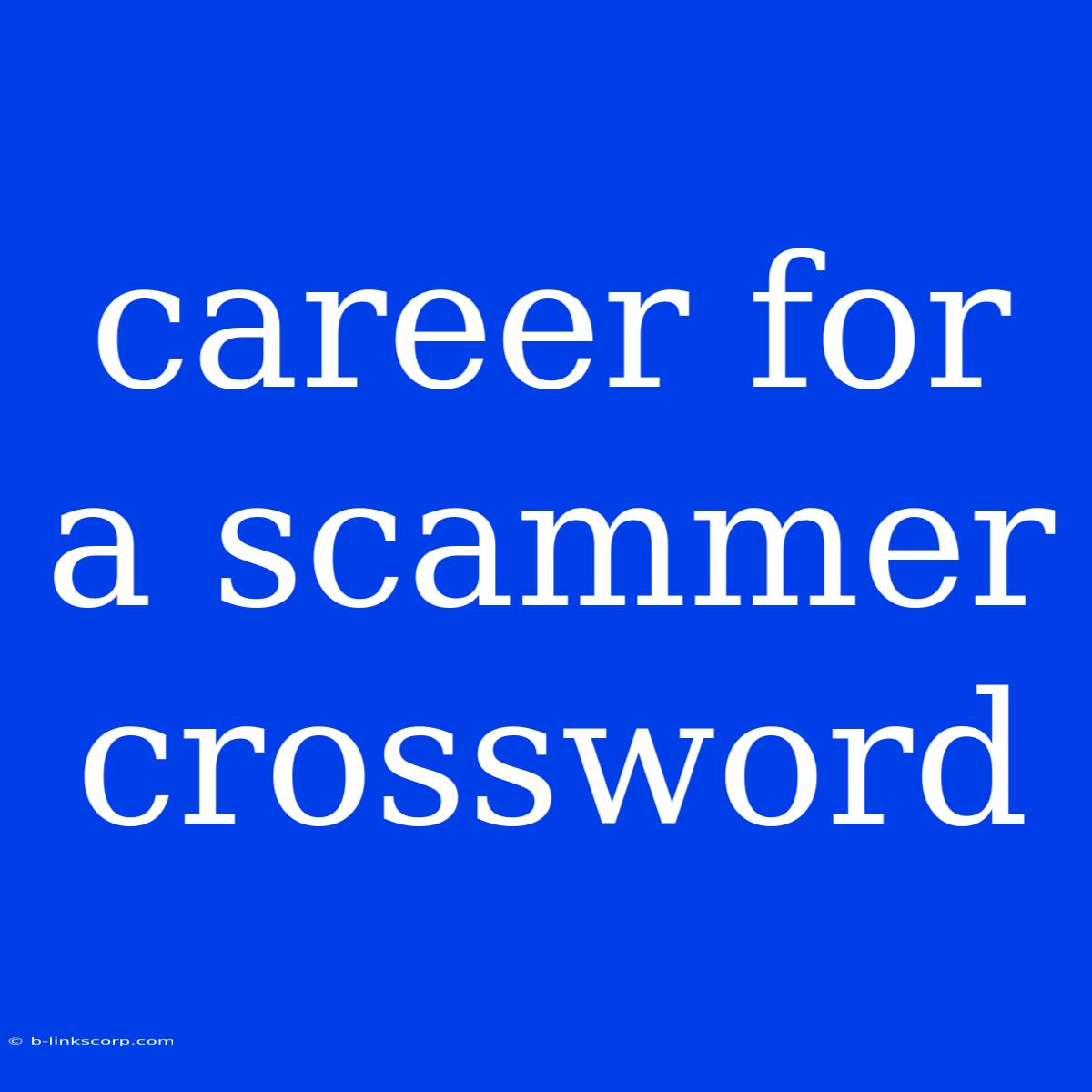 Career For A Scammer Crossword