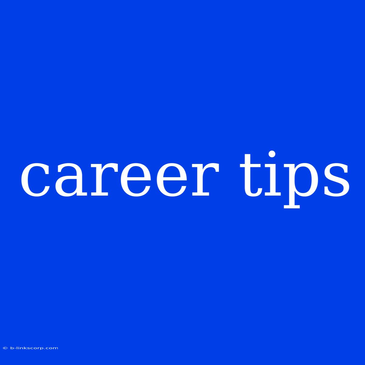 Career Tips