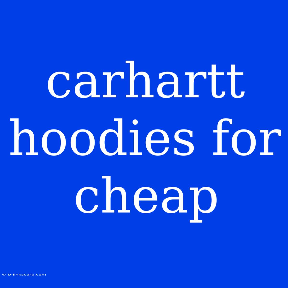 Carhartt Hoodies For Cheap