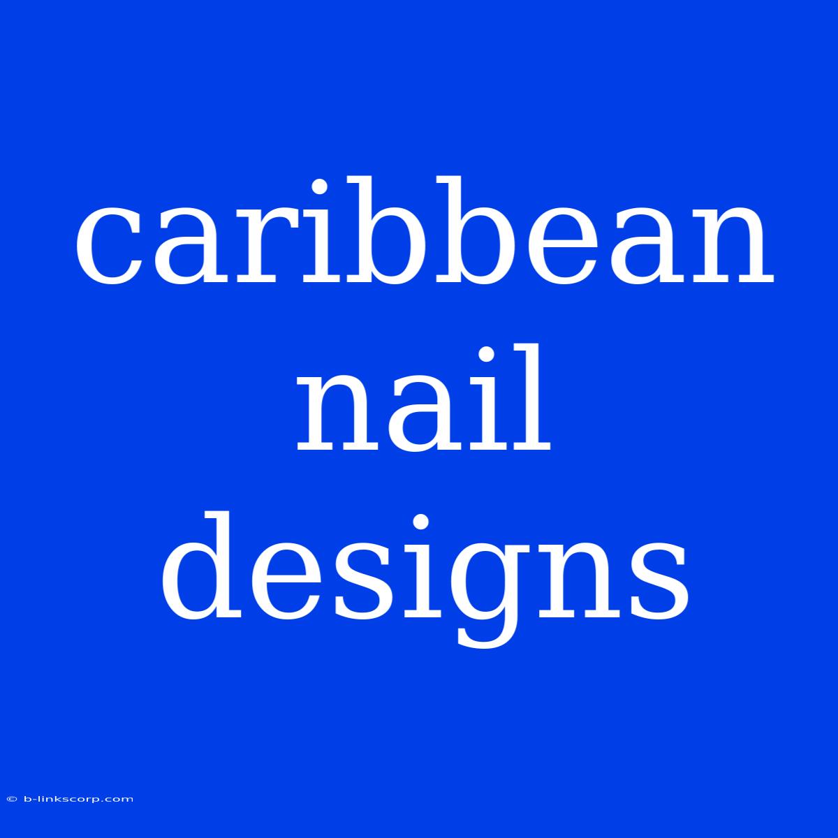 Caribbean Nail Designs