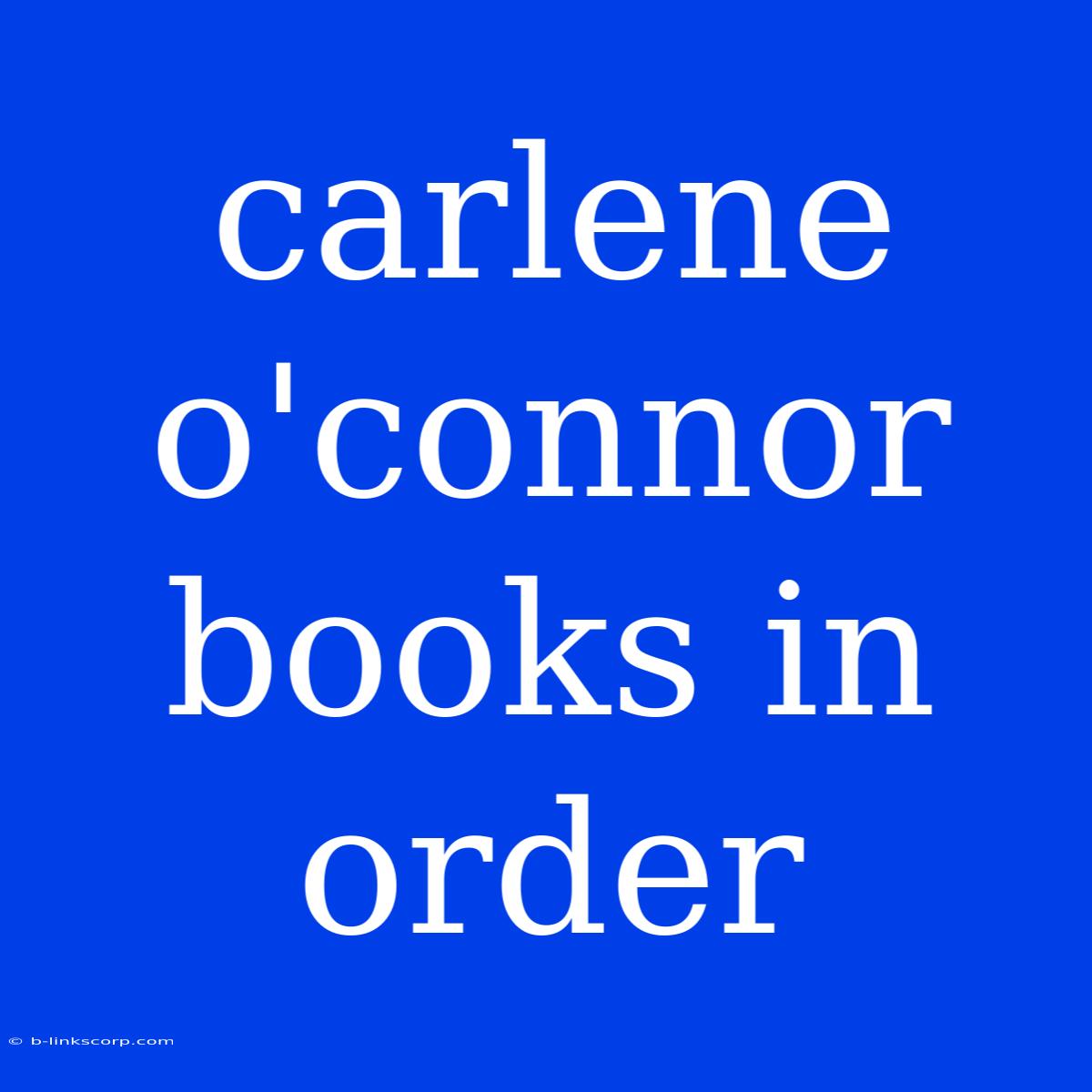 Carlene O'connor Books In Order