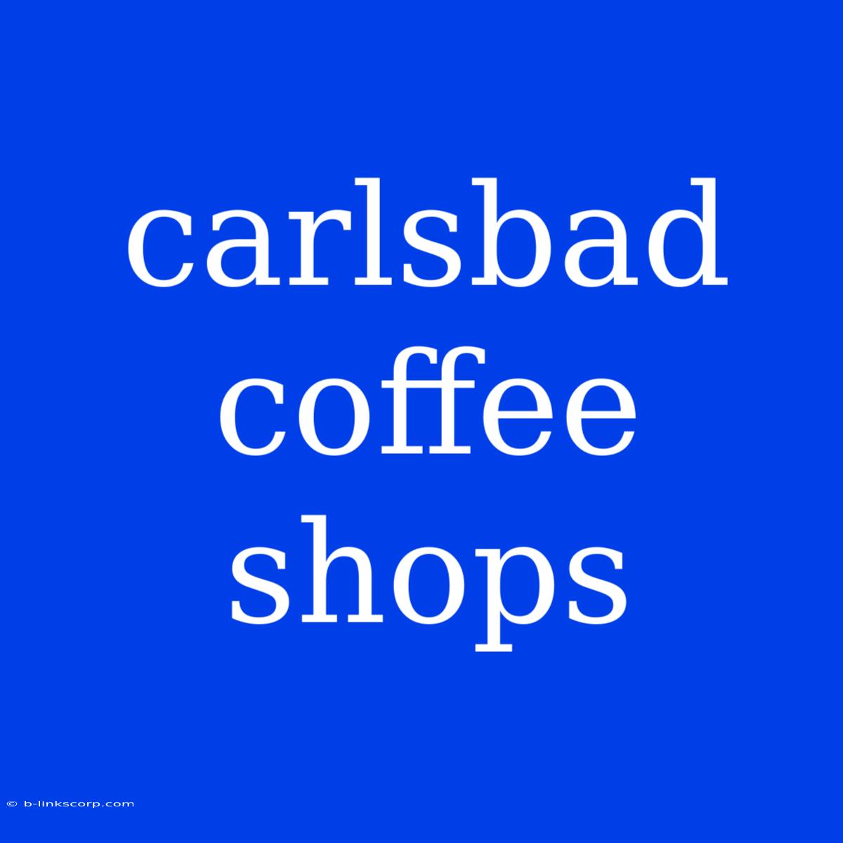 Carlsbad Coffee Shops