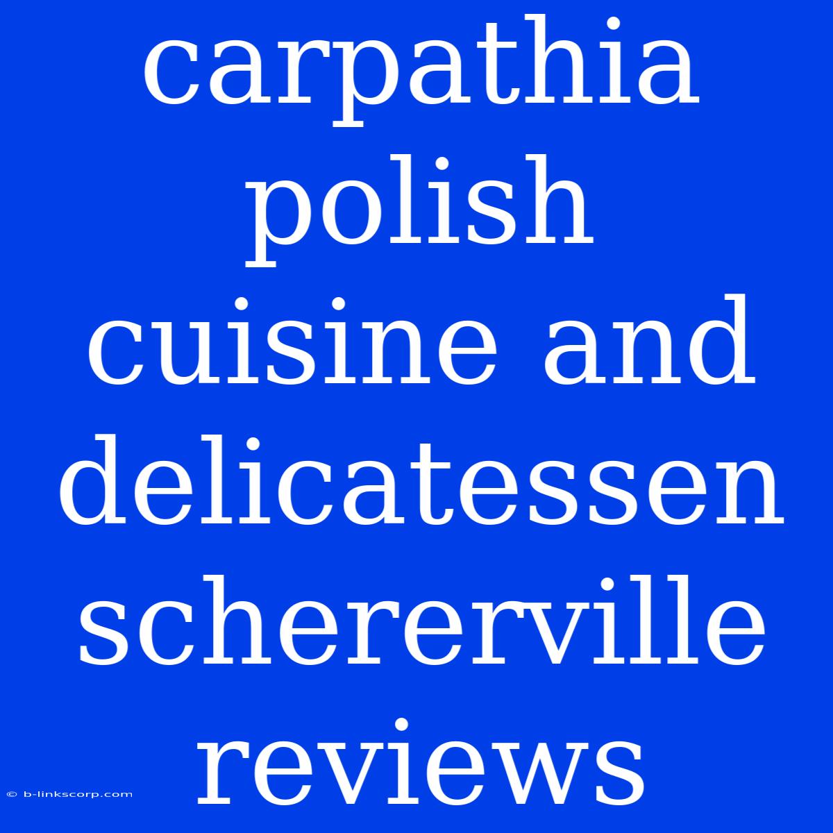 Carpathia Polish Cuisine And Delicatessen Schererville Reviews