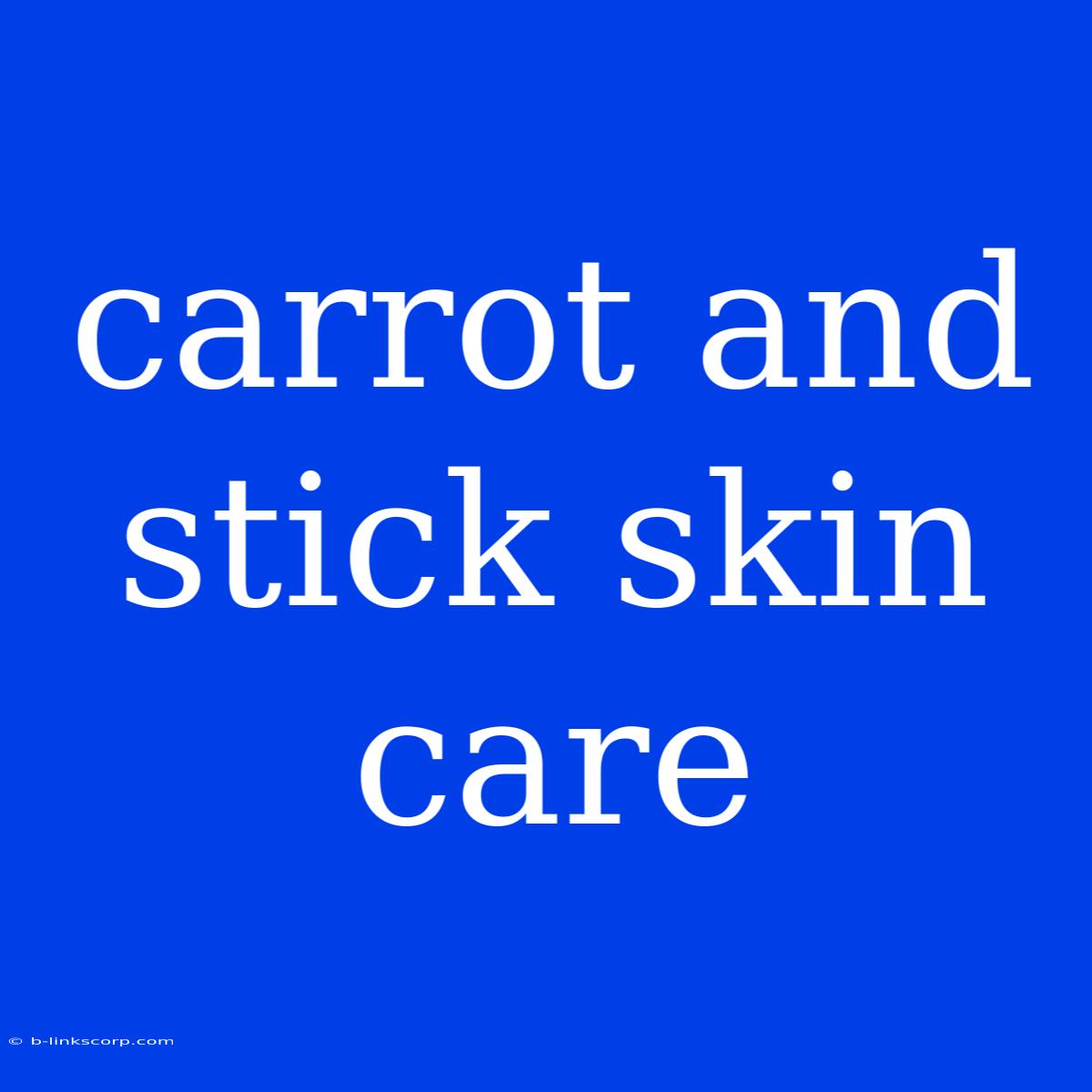 Carrot And Stick Skin Care