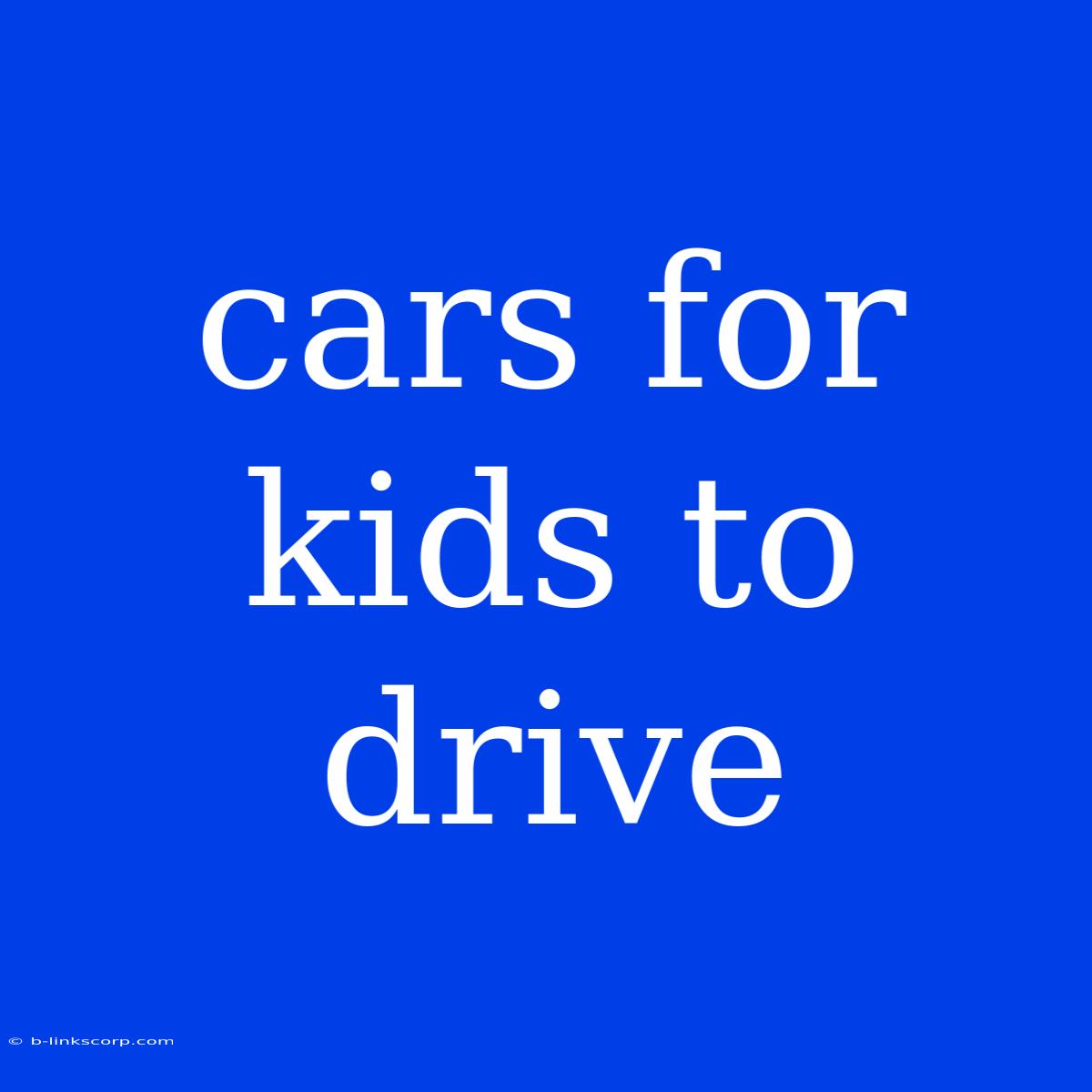 Cars For Kids To Drive