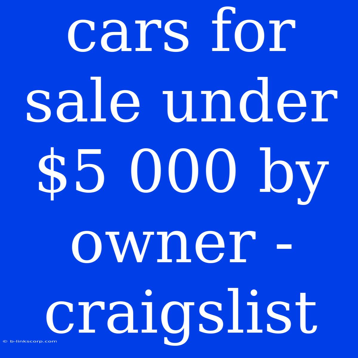 Cars For Sale Under $5 000 By Owner - Craigslist