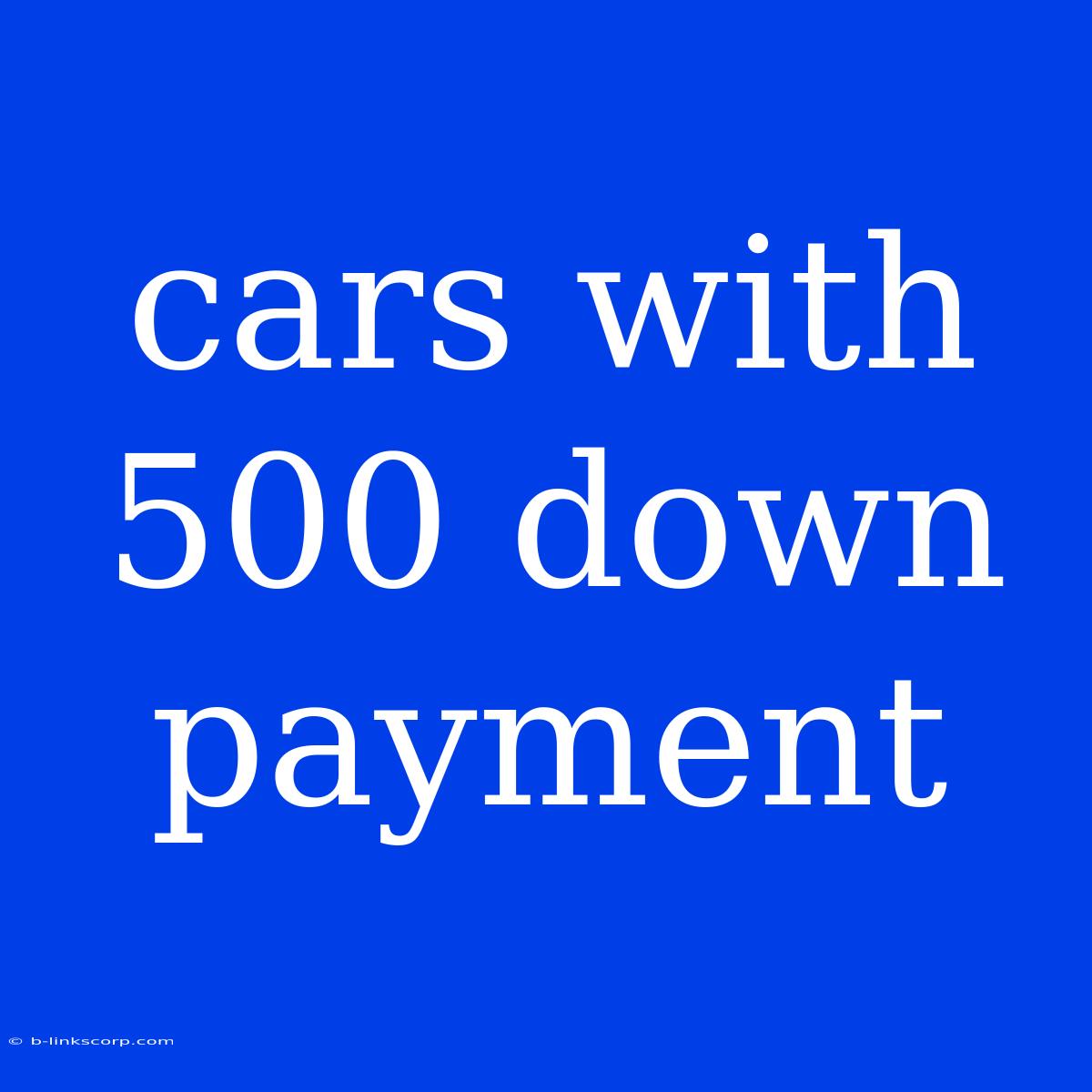 Cars With 500 Down Payment