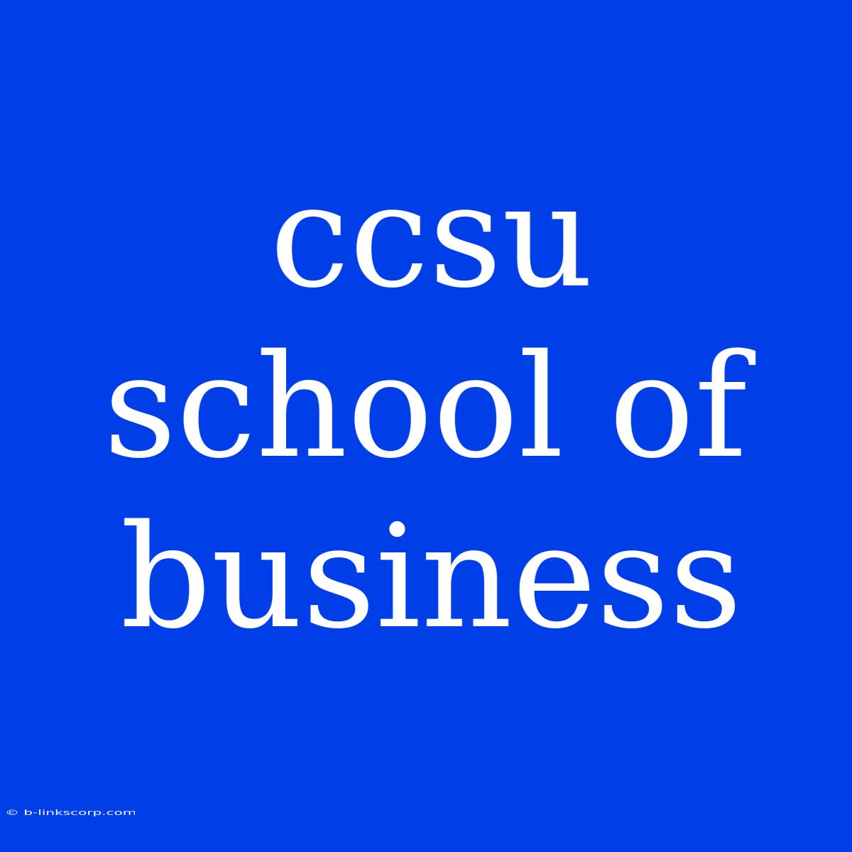 Ccsu School Of Business