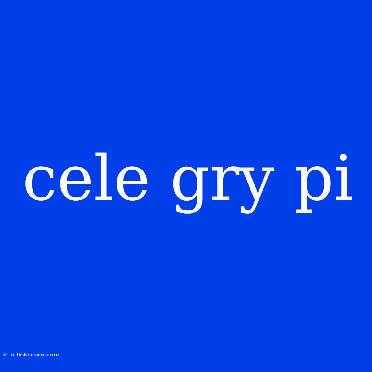 Cele Gry Pi