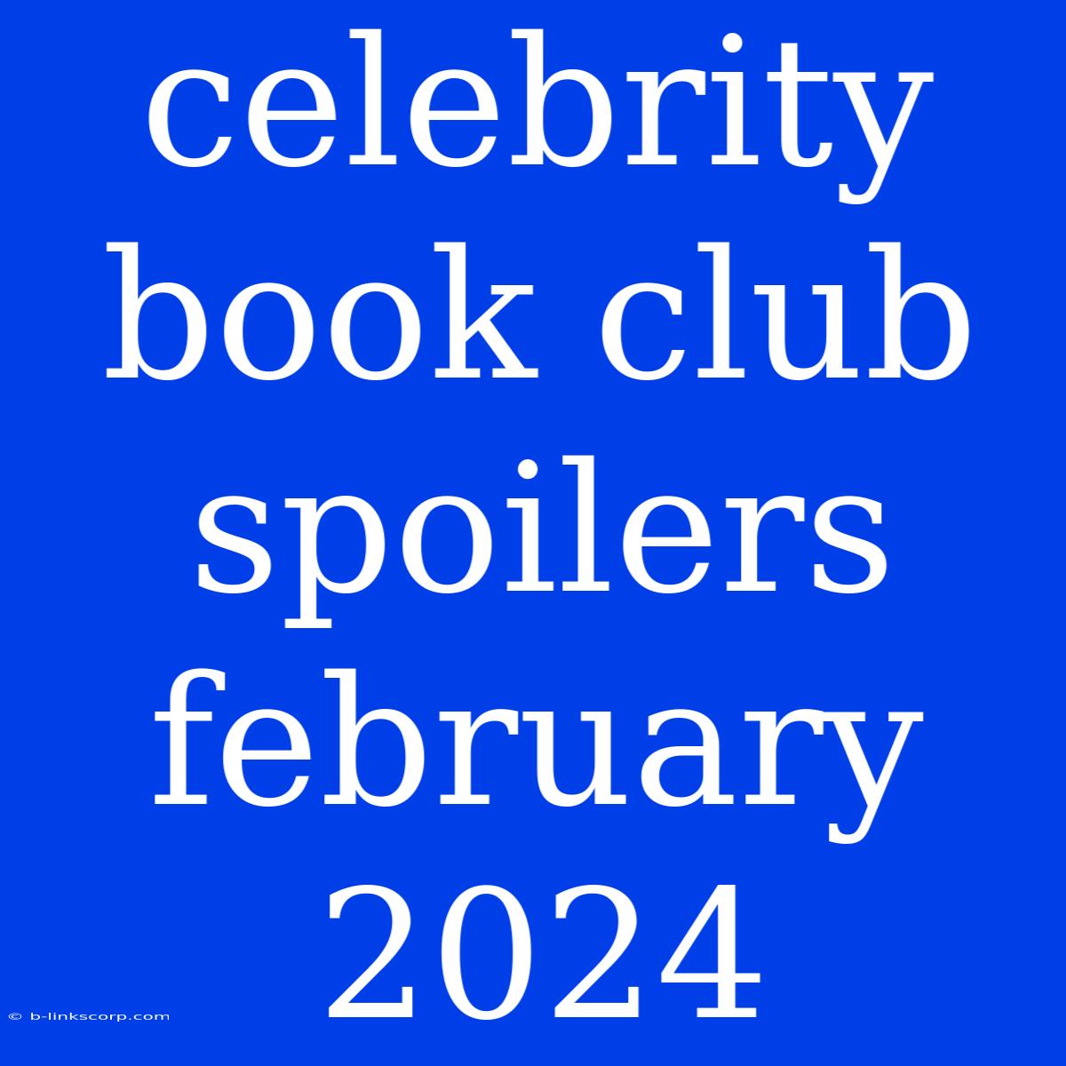 Celebrity Book Club Spoilers February 2024