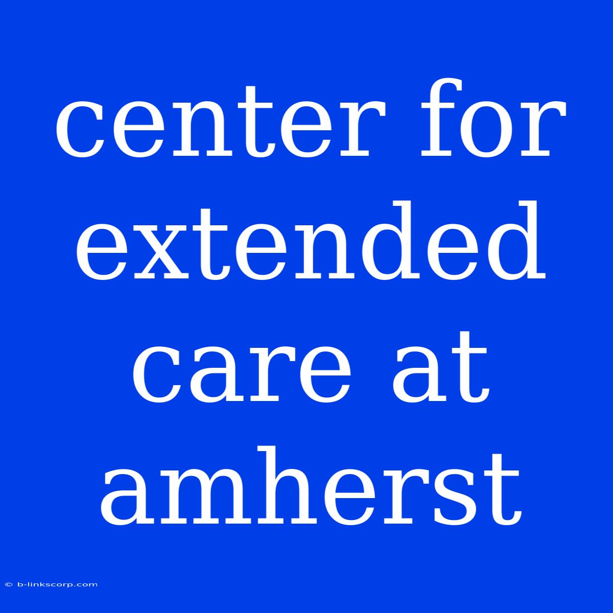 Center For Extended Care At Amherst