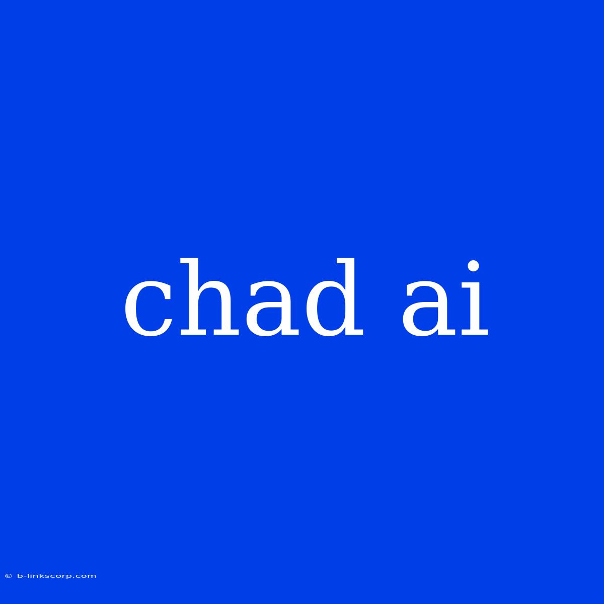 Chad Ai