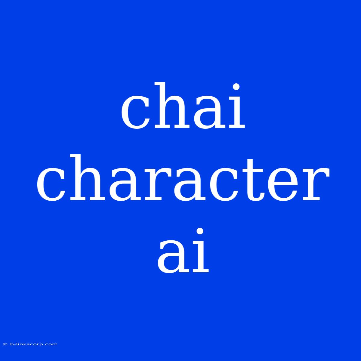 Chai Character Ai