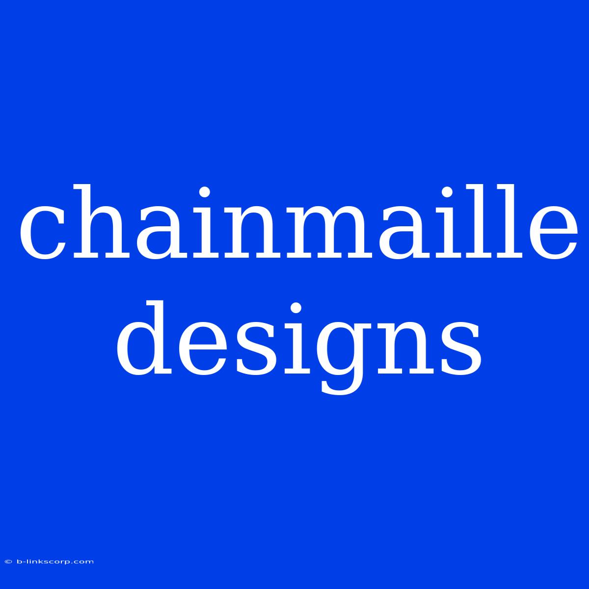 Chainmaille Designs