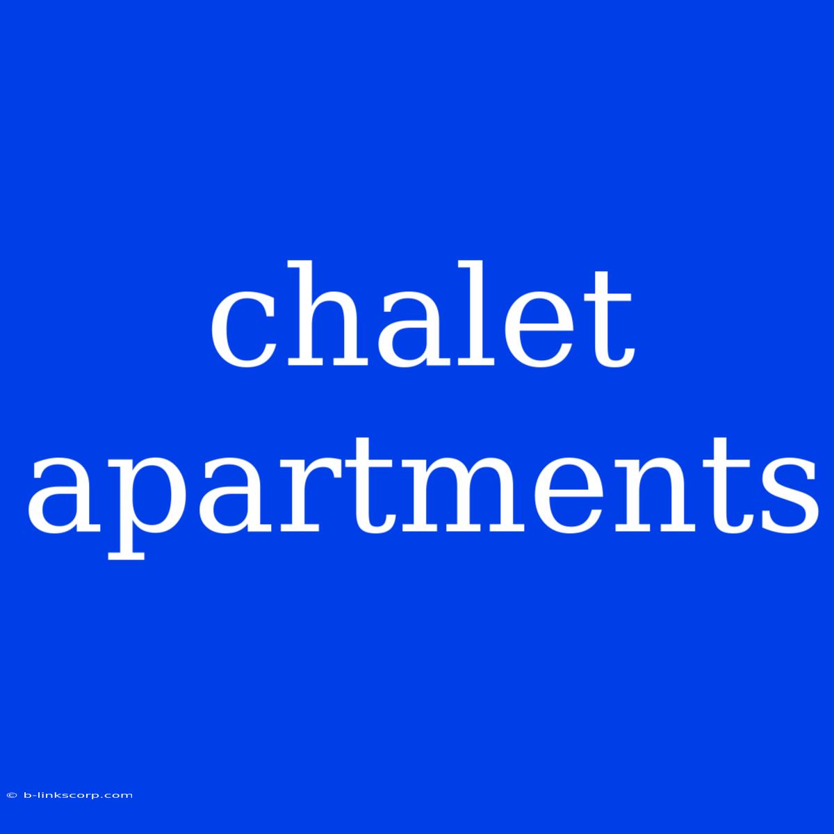 Chalet Apartments