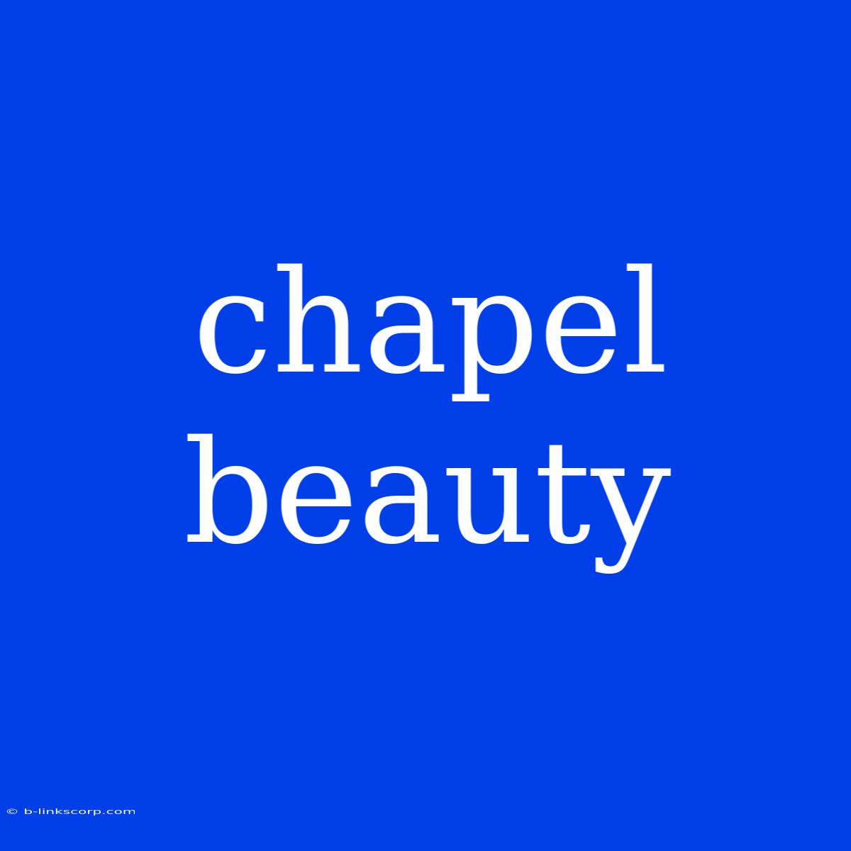 Chapel Beauty