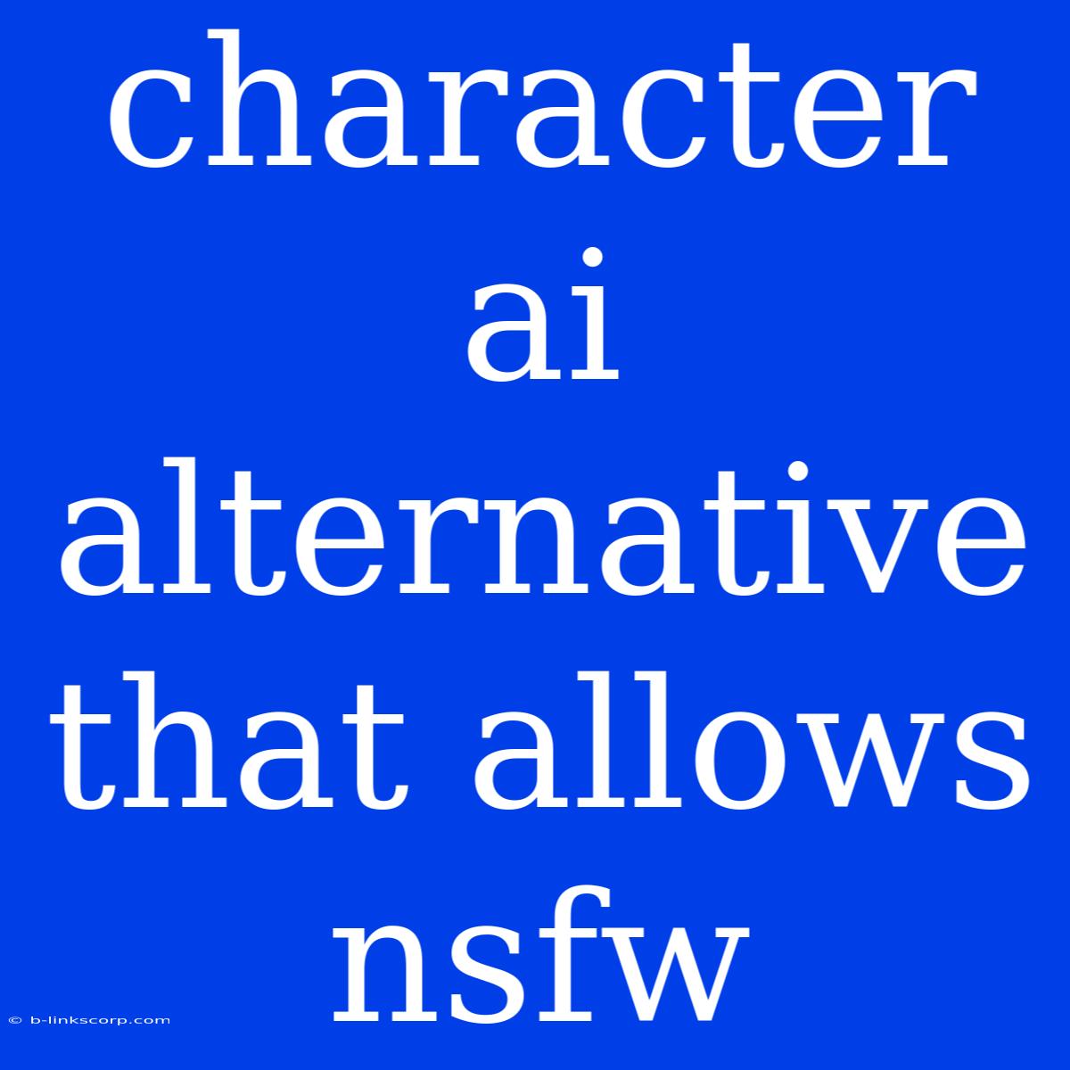 Character Ai Alternative That Allows Nsfw