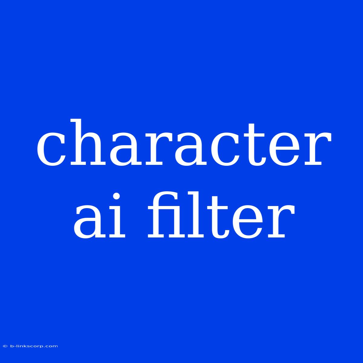 Character Ai Filter