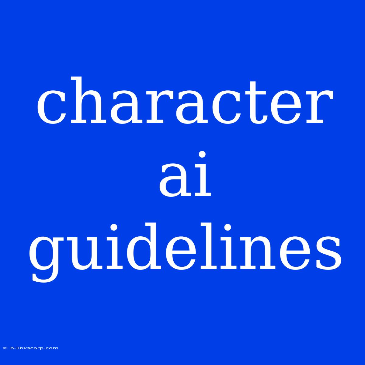 Character Ai Guidelines