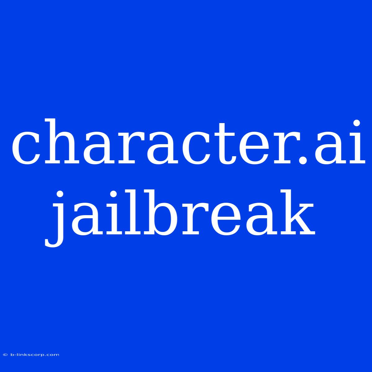 Character.ai Jailbreak