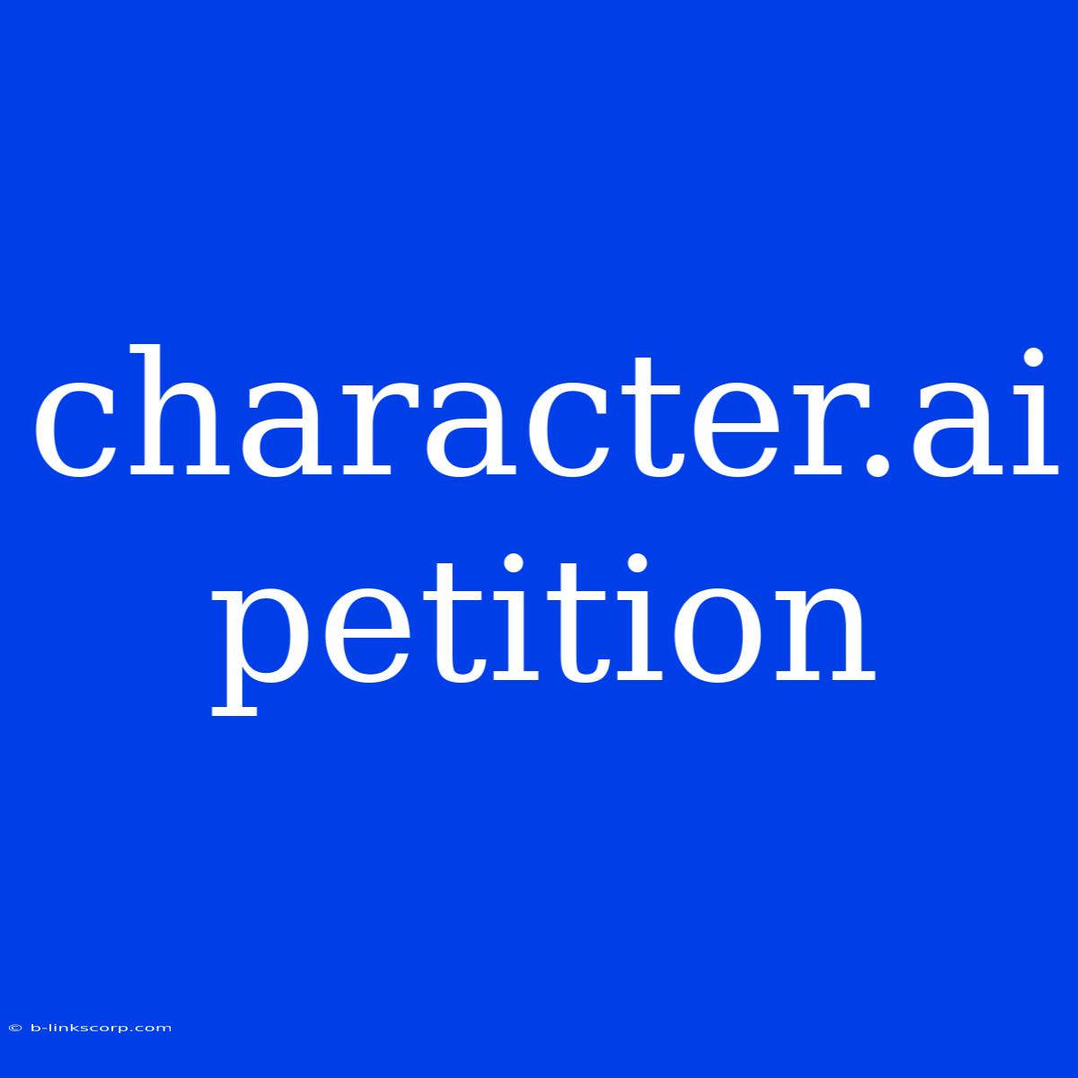 Character.ai Petition