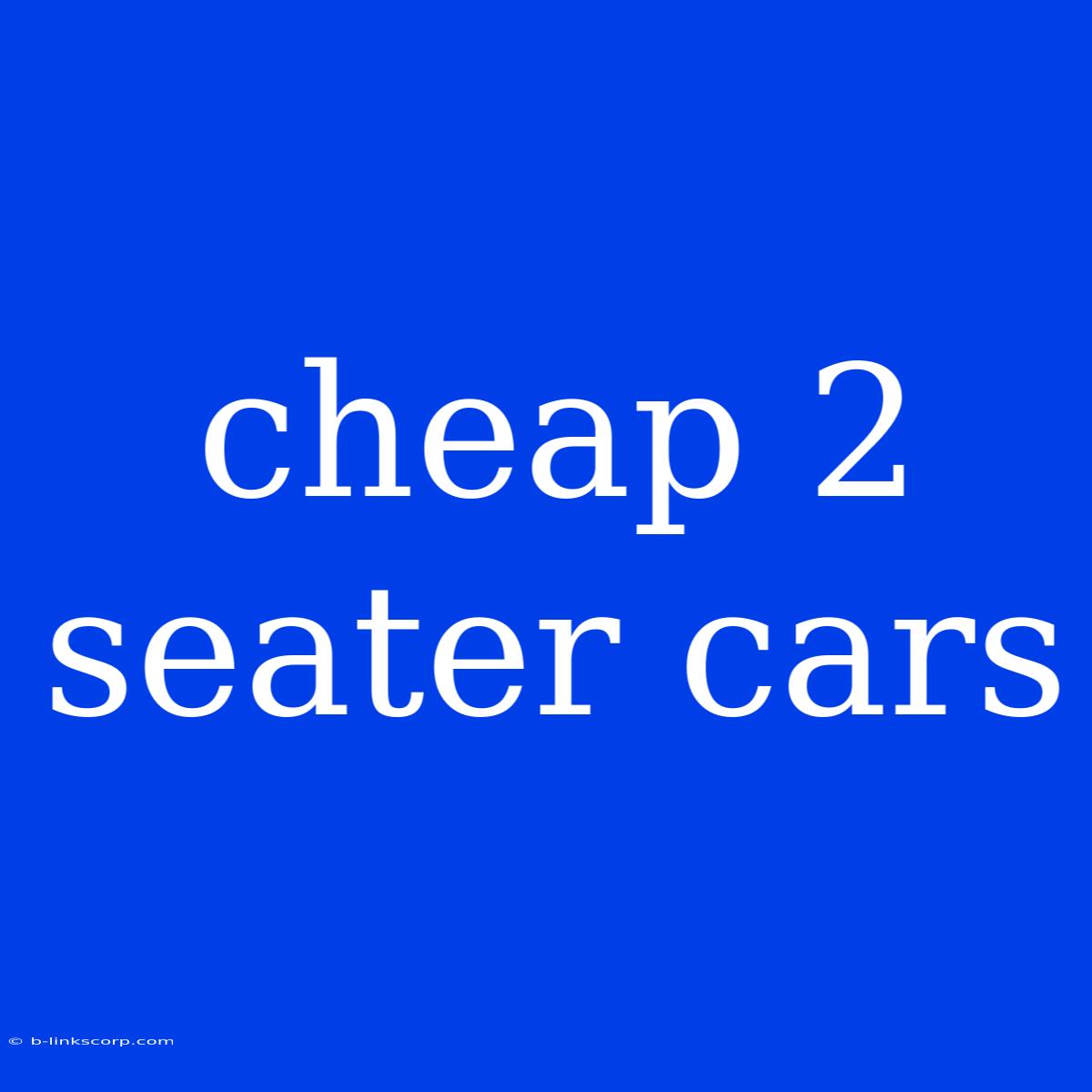 Cheap 2 Seater Cars