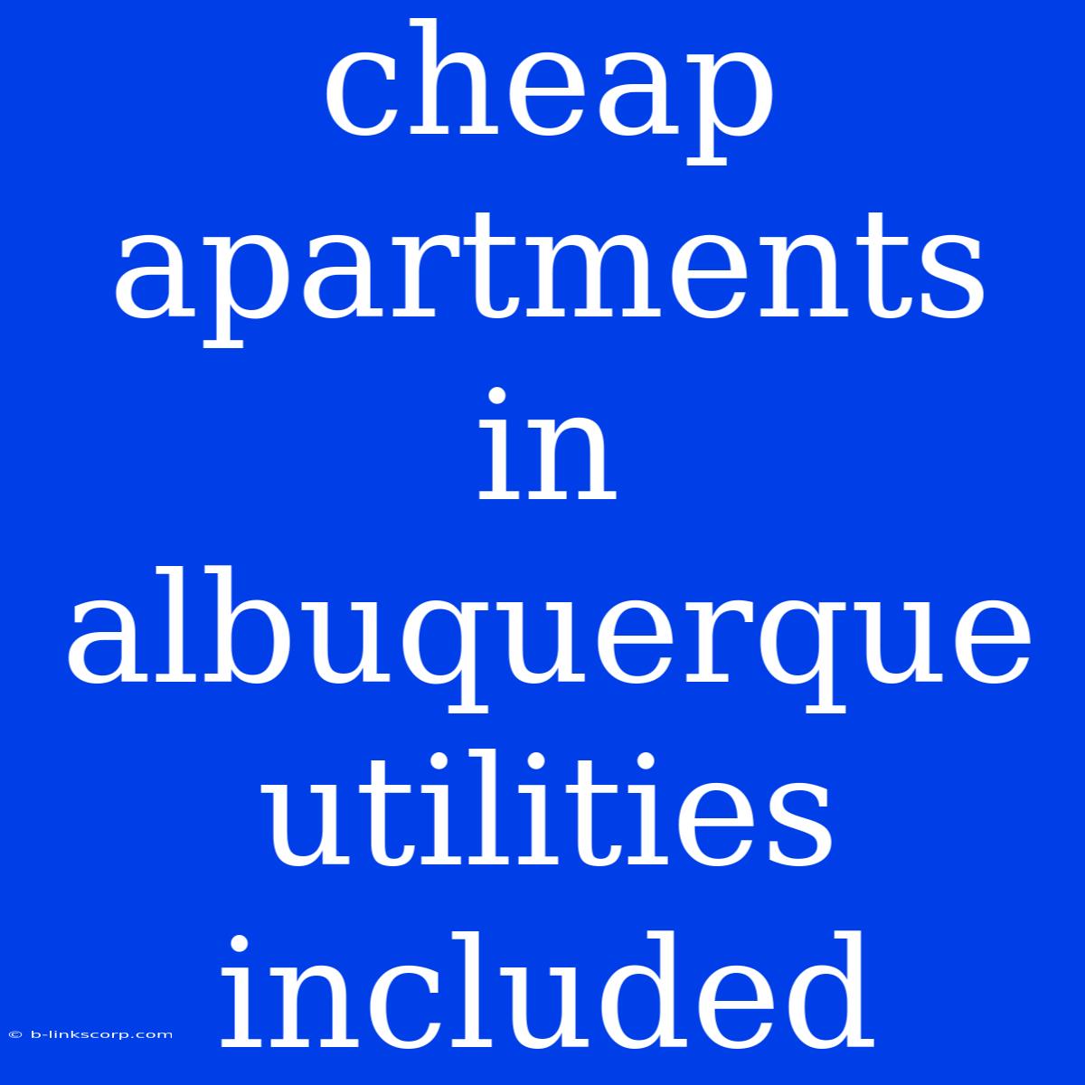 Cheap Apartments In Albuquerque Utilities Included