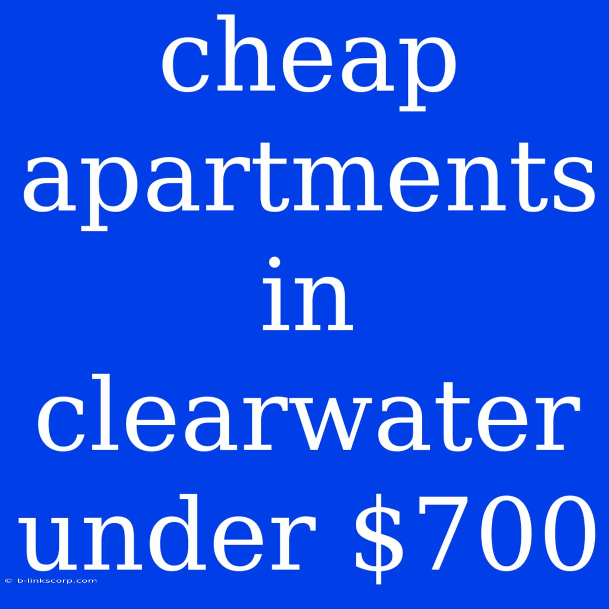 Cheap Apartments In Clearwater Under $700