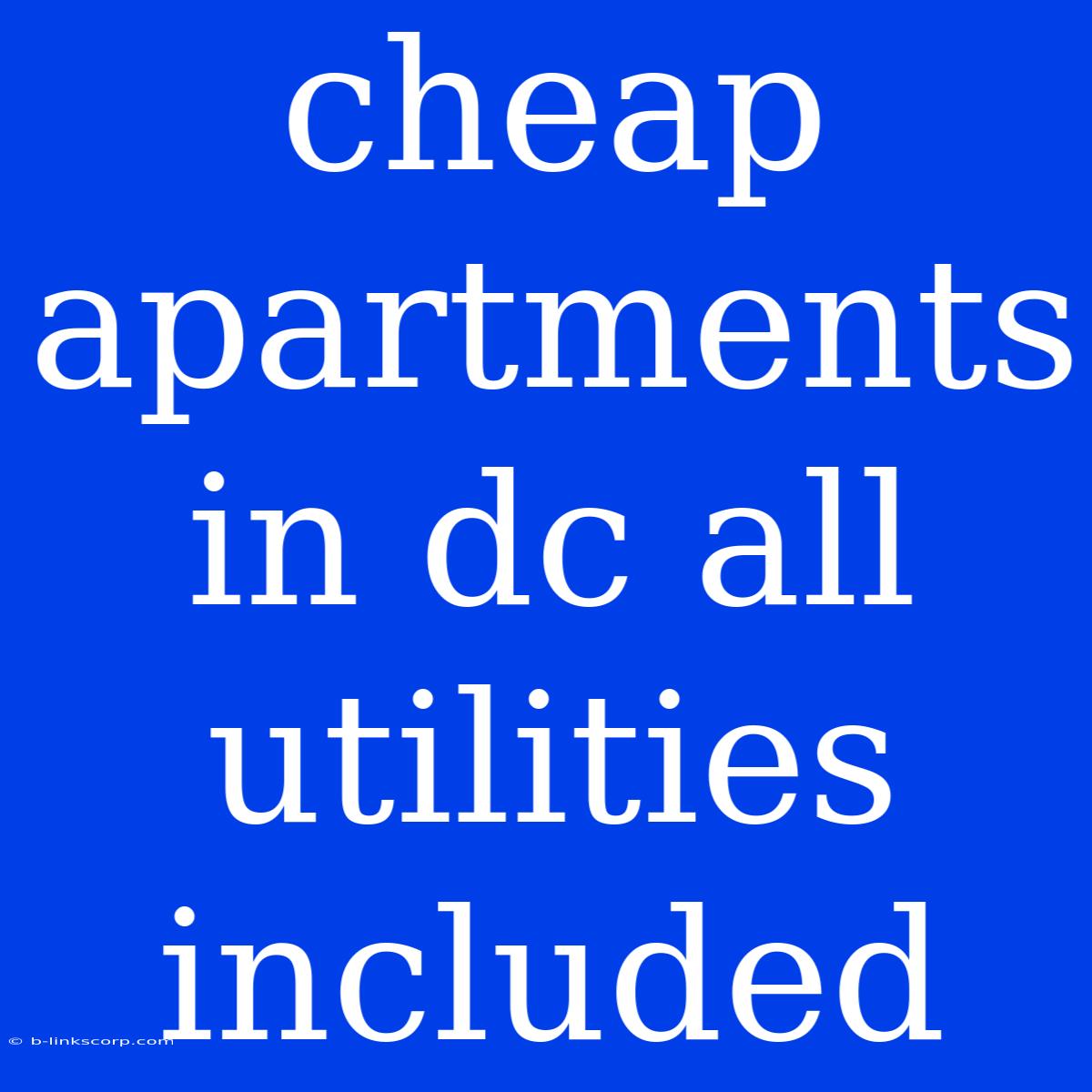 Cheap Apartments In Dc All Utilities Included